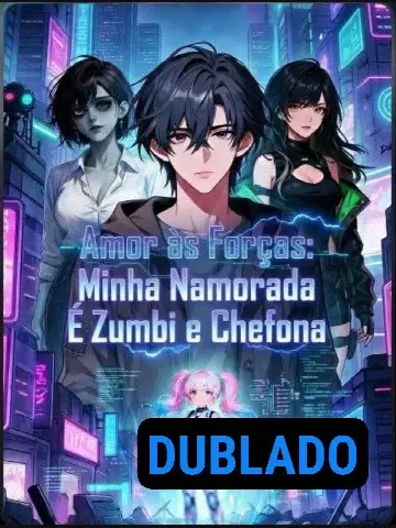 Capa de Amor às Forças: Minha Namorada É Zumbi e Chefona