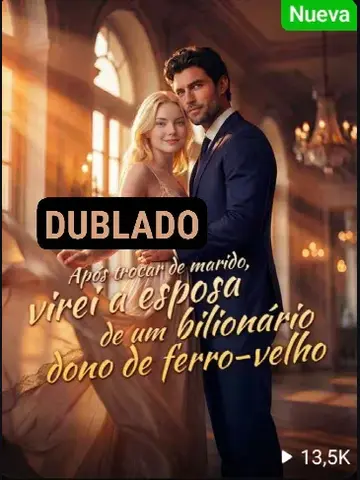 Capa de Após Trocar de Marido, Virei a Esposa de um Bilionário Dono de Ferro-Velho