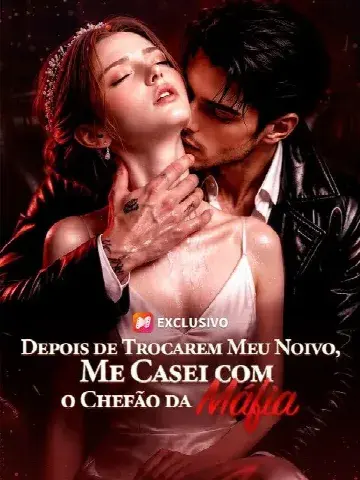 Capa de Depois de Trocarem Meu Noivo, Me Casei com o Chefe da Máfia