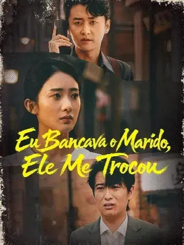 Capa de Eu Bancava o Marido, Ele Me Trocou